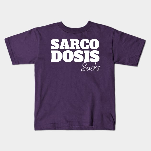 Sarcoidosis sucks Kids T-Shirt by Cargoprints